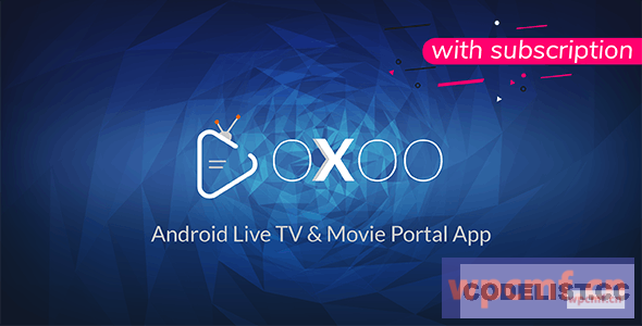 OXOO v1.2.7 带有订阅系统的Android直播电视和电影门户应用程序  可代汉化