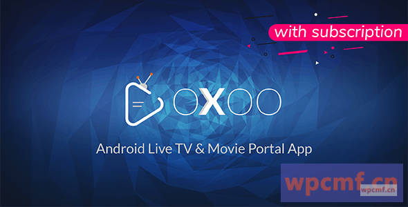oxoo v1.2.2     Android Live TV＆Movie Portal应用程序与订阅系统    可代汉化