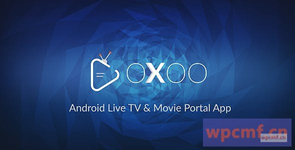 OXOO v1.1.4 具有强大管理面板的Android直播电视和电影门户应用程序  可代汉化