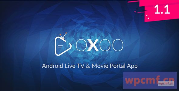 OXOO V1.1.2     Android Live TV＆Movie Portal应用程序带有强大的管理面板    可代汉化